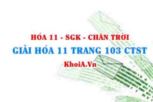 Giải Hóa 11 trang 103 Chân trời Sáng tạo